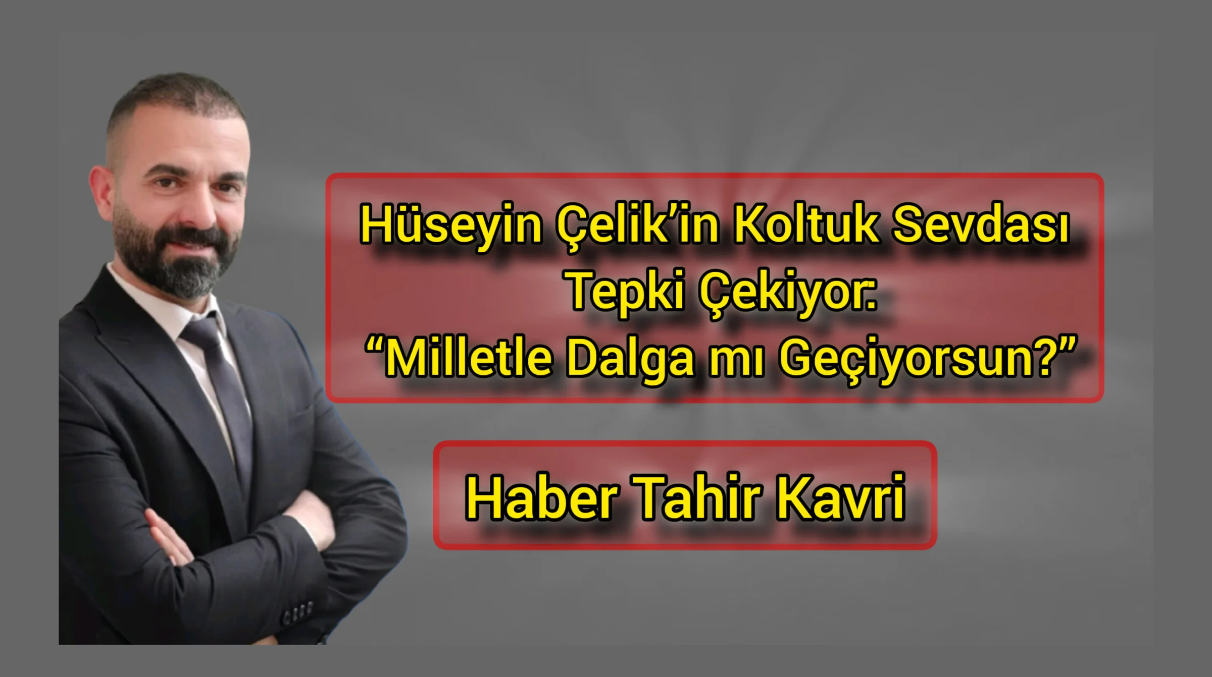 Hüseyin Akçin’in Koltuk Sevdası Tepki Çekiyor: “Milletle Dalga mı Geçiyorsun?”