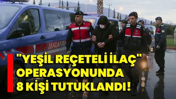 Aydın’da yeşil reçeteye tabi ilaçların usulsüz satışına yönelik operasyonda 8 kişi tutuklandı