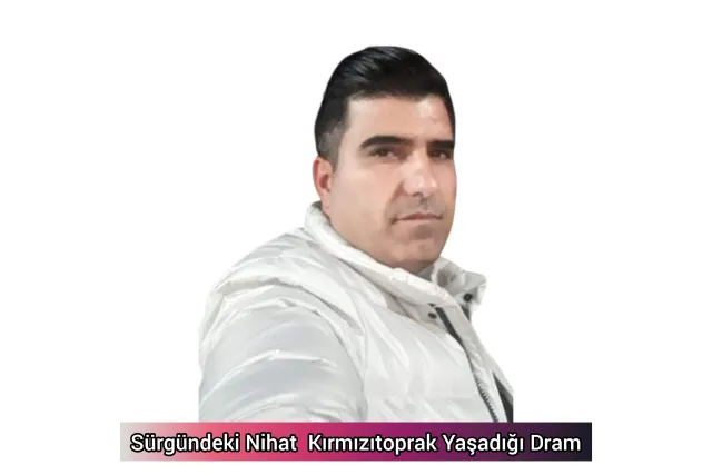 Sürgündeki Nihat Kırmızıtoprak Yaşadığı Dram