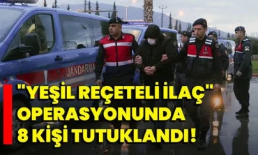 Aydın’da yeşil reçeteye tabi ilaçların usulsüz satışına yönelik operasyonda 8 kişi tutuklandı