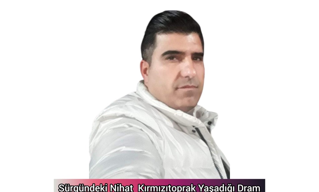 Sürgündeki Nihat  Kırmızıtoprak Yaşadığı Dram