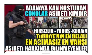 Conolar Aşireti Kimdir : Devleti Bezdiren En Acımasız Aşiret Hakkında Bilinmeyenler