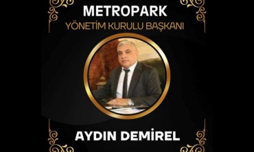 METROPARK YÖNETİM KURULU BAŞKANI: AYDIN DEMİREL