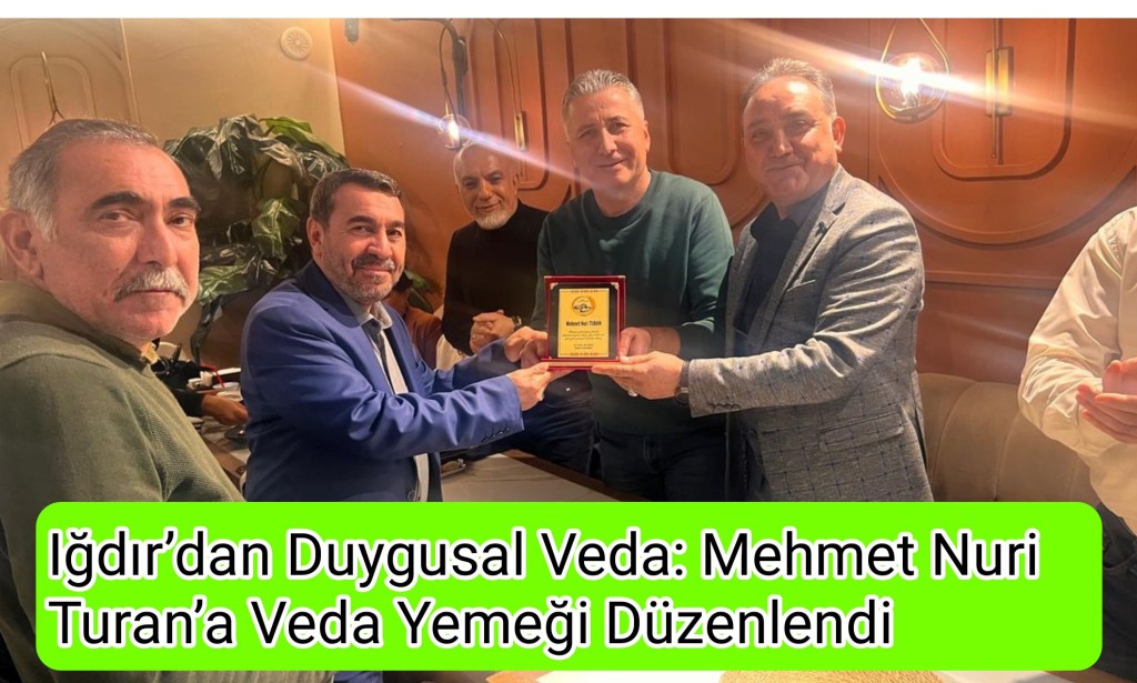Iğdır’dan Duygusal Veda: Mehmet Nuri Turan’a Veda Yemeği Düzenlendi